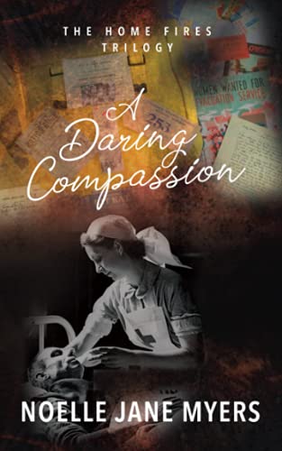 A Daring Compassion (The Home Fires Trilogy)