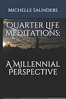 Quarter Life Meditations: A Millennial Perspective 1521014914 Book Cover