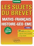  Les sujets du brevet – Maths - Français - Histoire-Géo - EMC – nouveau programme et nouvelles épreuves – 2e édition