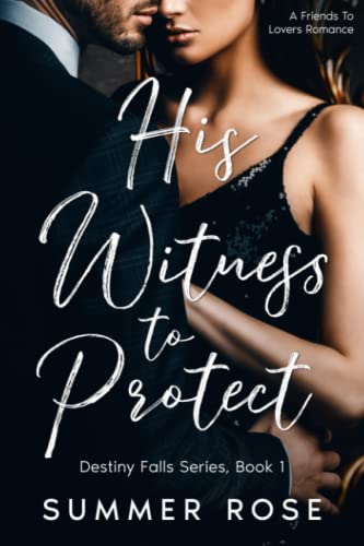 His Witness To Protect: A Friends To Lovers Romance (Destiny Falls)