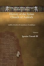 History of the Syrian Church of Antioch (vol 2): tarīkh al-kanīsa āl-suryāniyya al-anṭākiyya (Abrohom Nuro ... al-anṭākiyya (Arabic and English Edition)
