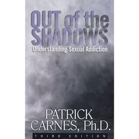 Out of the Shadows: Understanding Sexual Addiction Cover