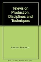 Television production: Disciplines and techniques 0697129179 Book Cover
