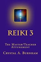 Reiki 3: The Master/Teacher Attunement 1499504756 Book Cover