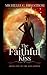 The Faithful Kiss: Book One of The Kiss Series