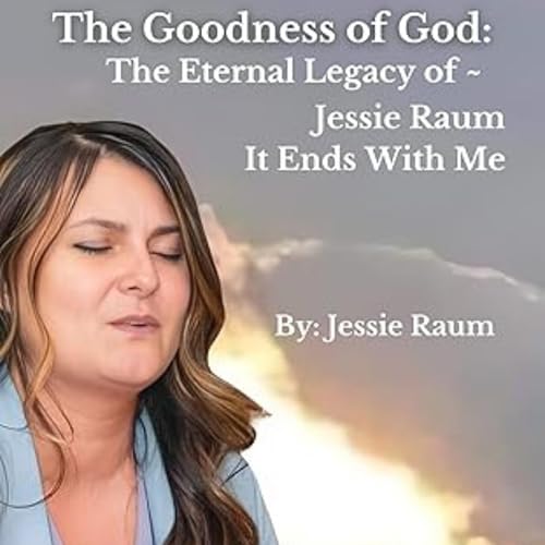 The Goodness of God by Jessie Raum episode artwork