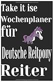  Take it ise Wochenplaner für Deutsche Reitpony Reiter: Notizbuch für Pferdeliebhaber, Eintragen von Notizen, Terminen, Aufgaben & ... Seiten Liniert Geschenk für Pferdenarren