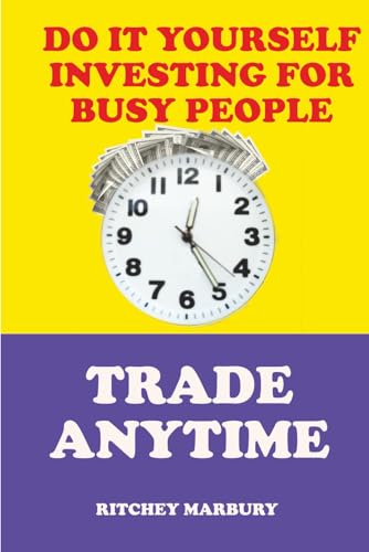 Compare Textbook Prices for DO IT YOURSELF INVESTING FOR BUSY PEOPLE: TRADE ANYTIME ISBN 9798999753311 by MARBURY III, RITCHEY M