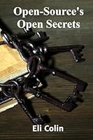 Open-Source's Open Secrets: Intellectual Property Considerations And Creative Commons Licensing Agreements For Open Software B0F53JMSRR Book Cover
