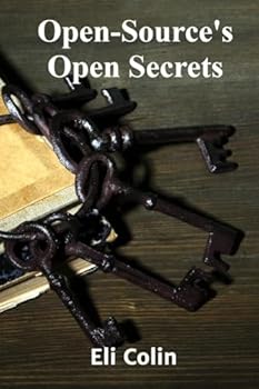 Paperback Open-Source's Open Secrets: Intellectual Property Considerations And Creative Commons Licensing Agreements For Open Software Book
