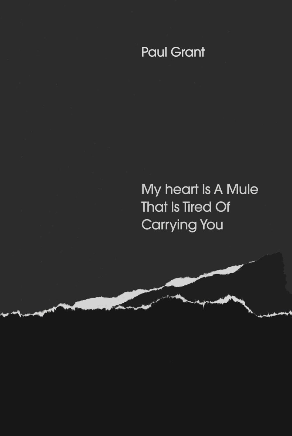 My Heart Is a Mule That Is Tired Of Carrying You