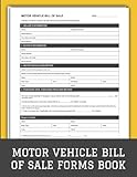 Motor Vehicle Bill of Sale Forms Book: Bill of Sale Form for Buying or Selling a Car, Truck, or Motorcycle | Vehicle Sales Agreement Forms | 60 Forms.
