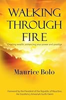 WALKING THROUGH FIRE: Creating wealth, enhancing power and prestige 9966197397 Book Cover