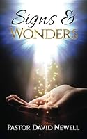 Signs & Wonders: A PROPHETIC DECLARATION: Releasing Signs and Wonders in an Unbelieving World 1519669755 Book Cover