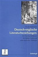 Deutsch-Englische Literaturbeziehungen: Der Historische Roman Sir Walter Scotts Und Seine Deutschen Vorläufer 3506708295 Book Cover