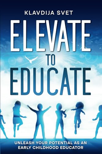 Elevate to Educate: Unleash Your Potential as an Early Childhood