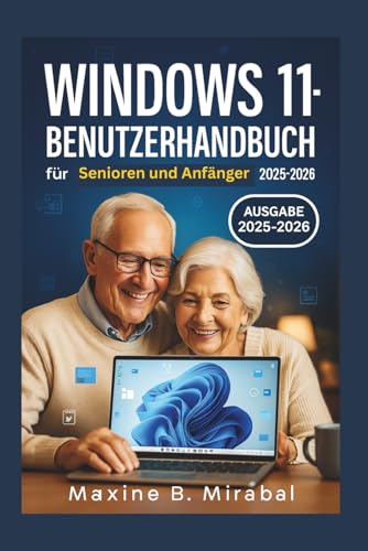 Windows 11-Benutzerhandbuch für Senioren und Anfänger 2025–2026: Schritt-für-Schritt-Handbuch mit Tipps und Tricks für einfache PC-Bedienung. (Technology Made Simple for Seniors and Beginners)
