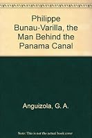 Philippe Bunau-Varilla, the Man Behind the Panama Canal 0882293974 Book Cover