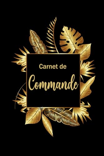Carnet de Commande: Journal des Commandes Clients et Suivi de Livraison Pour Auto-Entrepreneurs