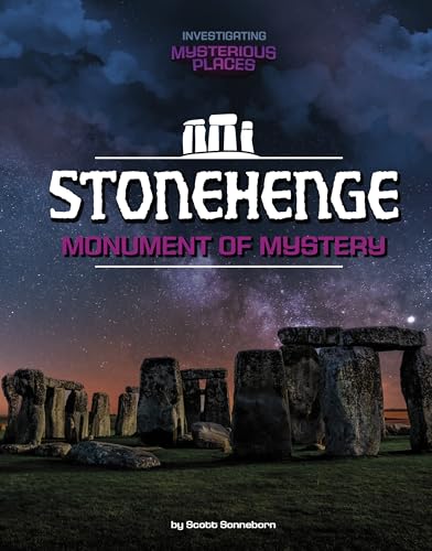 Stonehenge, Monument of Mystery (Investigating Mysterious Places)