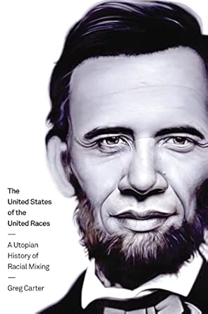 The United States of the United Races: A Utopian History of Racial Mixing book cover