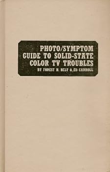 Hardcover Photo/symptom guide to solid-state color TV troubles Book