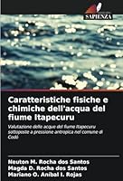 Caratteristiche fisiche e chimiche dell'acqua del fiume Itapecuru: Valutazione delle acque del fiume Itapecuru sottoposte a pressione antropica nel comune di Codó (Italian Edition) B0CJXGYFGD Book Cover