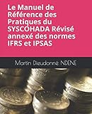  Le Manuel de Référence des Pratiques du SYSCOHADA Révisé annexés des normes IFRS et IPSAS
