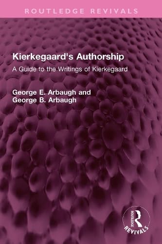 Kierkegaard's Authorship: A Guide to the Writin... 1032643544 Book Cover