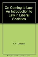 On Coming to Law: An Introduction to Law in Liberal Societies 0433455187 Book Cover