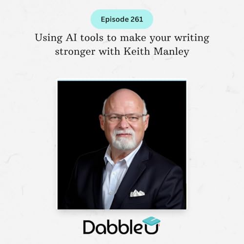 Using AI tools to make your writing stronger with Keith Manley | SCC 261