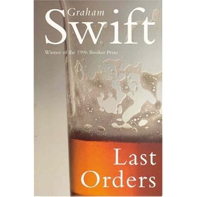 By Graham Swift Last Orders