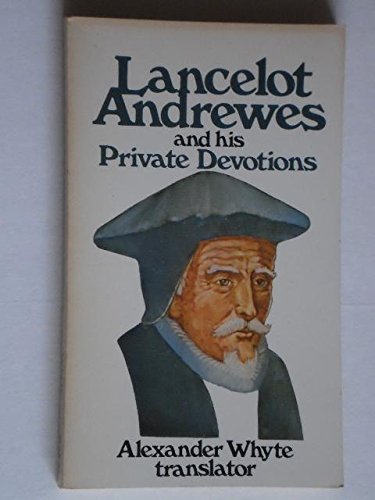 Lancelot Andrewes and His Private Devotions 0801001765 Book Cover