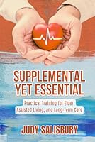 Supplemental Yet Essential: Practical Training for Elder, Assisted Living, and Long-Term Care 096576785X Book Cover