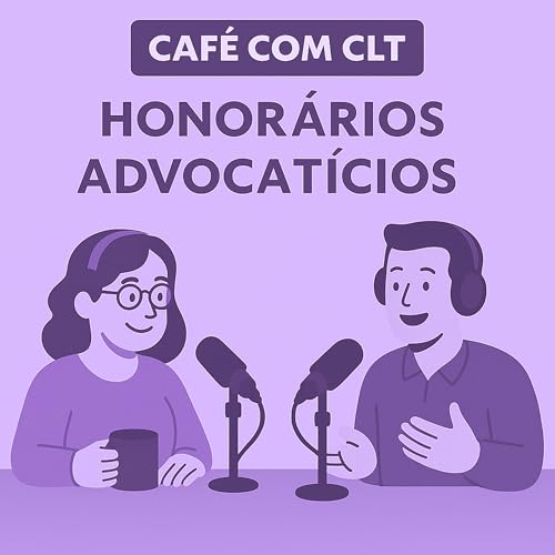 23A - HONORÁRIOS ADVOCATÍCIOS NO PROCESSO DO TRABALHO Podcast Por arte de portada
