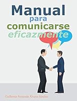 Manual Para Comunicarse Eficazmente 1506508235 Book Cover