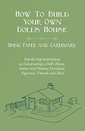 How To Build Your Own Doll's House, Using Paper And Cardboard. Step-By-Step Instructions On Constructing A Doll's House, Indoor And Outdoor Furniture, Figurines, Utencils And More #TOP5