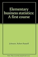 Elementary Business Statistics: : 1st Crs 0871503859 Book Cover