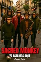 SACRED MONKEY - YA ESTAMOS AQUÍ (Spanish Edition) B0F63GN8B6 Book Cover