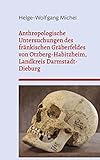  Anthropologische Untersuchungen des fränkischen Gräberfeldes von Otzberg-Habitzheim, Landkreis Darmstadt-Dieburg