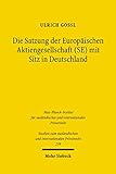  Die Satzung der Europäischen Aktiengesellschaft (SE) mit Sitz in Deutschland (Studien zum ausländischen und internationalen Privatrecht 239)