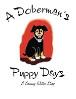A Doberman's Puppy Days A Granny Glitter Story 1482685442 Book Cover