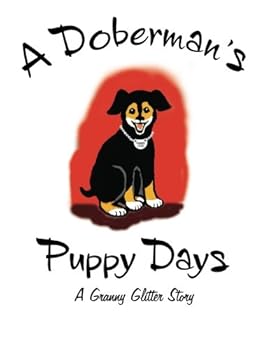 Paperback A Doberman's Puppy Days A Granny Glitter Story (Granny Glitter Stories) Book