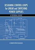 Designing Control Loops for Linear and Switching Power Supplies: A Tutorial...