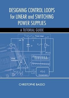 Designing Control Loops for Linear and Switching Power Supplies A Tutorial Guide