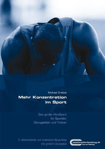 Mehr Konzentration im Sport: Das große Handbuch für Sportler, Übungsleiter & Trainer