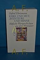 Ehre und Mut, Aventiure und Minne: Hofische Wortgeschichten aus dem Mittelalter 3406398820 Book Cover