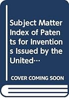 Subject Matter Index of Patents for Inventions Issued by the United States Patent Office from 1790 to 1873, Inclusive (3 Vol. Set) 0405077378 Book Cover