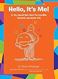 Hello, It's Me!: (A Very Special Book About One Incredible, Wonderful, Spectacular Kid!)