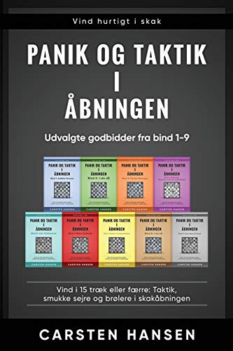 Panik og taktik i åbningen: Udvalgte godbidder fra bind 1-9 (Vind hurtigt i skak) (Danish Edition)